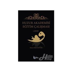 Huzur Akademisi Eğitim Çalışması 1. Sınıf Hatice Dilek Öztürk Beka Yayınları