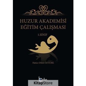 Huzur Akademisi Eğitim Çalışması 1. Sınıf Hatice Dilek Öztürk Beka Yayınları