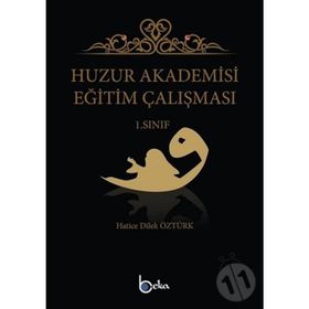 Huzur Akademisi Eğitim Çalışması 1. Sınıf Hatice Dilek Öztürk Beka Yayınları