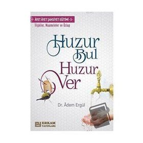 Huzur Bul Huzur Ver - Adem Ergül - Erkam Yayınları