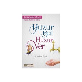 Huzur Bul Huzur Ver - Adem Ergül - Erkam Yayınları