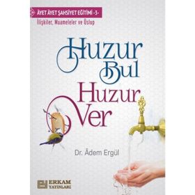 Huzur Bul Huzur Ver - Adem Ergül - Erkam Yayınları
