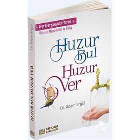 Huzur Bul Huzur Ver - Adem Ergül - Erkam Yayınları