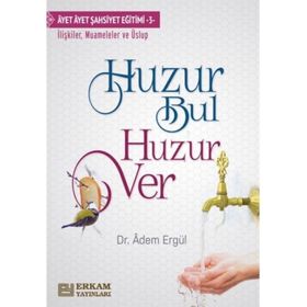 Huzur Bul Huzur Ver - Adem Ergül - Erkam Yayınları