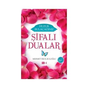 Huzur Bulacağınız Şifalı Dualar - Mehmet Erol Kuloğlu