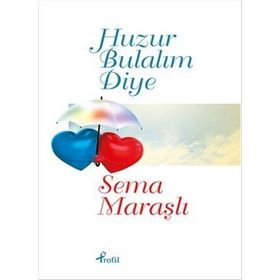 Huzur Bulalım Diye - Sema Maraşlı