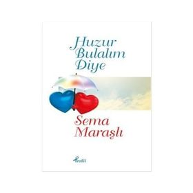 Huzur Bulalım Diye - Sema Maraşlı