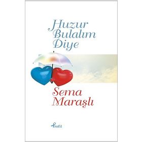 Huzur Bulalım Diye - Sema Maraşlı