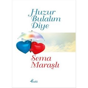 Huzur Bulalım Diye - Sema Maraşlı