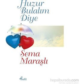 Huzur Bulalım Diye - Sema Maraşlı