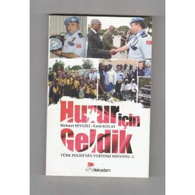 HUZUR İÇIN GELDIK TÜRK POLISI'NIN YURTDIŞI MISYONU - 1 - FATIH KOLAY;MEHMET SEVGILI