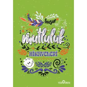 Huzur Mutluluk Hikayeleri - Akif Bayrak - Yediveren Yayınları