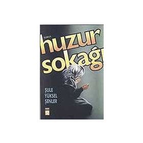 Huzur Sokağı - Şule Yüksel Şenler
