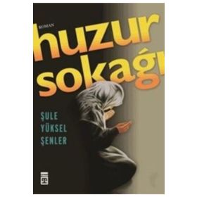 Huzur Sokağı - Şule Yüksel Şenler