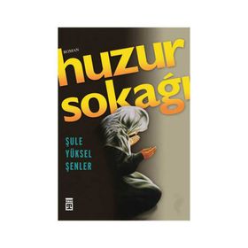 Huzur Sokağı - Şule Yüksel Şenler