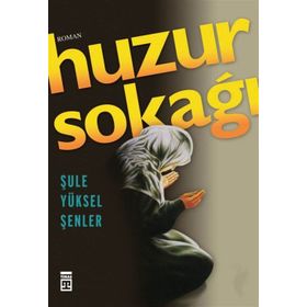 Huzur Sokağı - Şule Yüksel Şenler