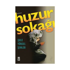 Huzur Sokağı - Şule Yüksel Şenler