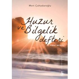 Huzur ve Bilgelik Defteri - Mert Çuhadaroğlu