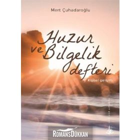 Huzur ve Bilgelik Defteri - Mert Çuhadaroğlu