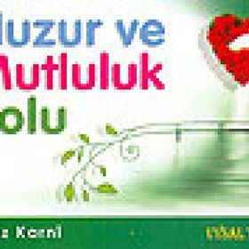 Huzur ve Mutluluk Yolu - Aiz B. Abdillah El-Karni