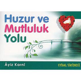 Huzur ve Mutluluk Yolu - Aiz B. Abdillah El-Karni