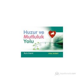 Huzur ve Mutluluk Yolu - Aiz B. Abdillah El-Karni