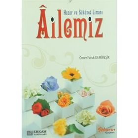 Huzur Ve Sükûnet Limanı Ailemiz - Ömer Faruk Demireşik