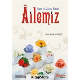 Huzur Ve Sükûnet Limanı Ailemiz - Ömer Faruk Demireşik