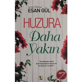HUZURA DAHA YAKIN - ESAN GÜL