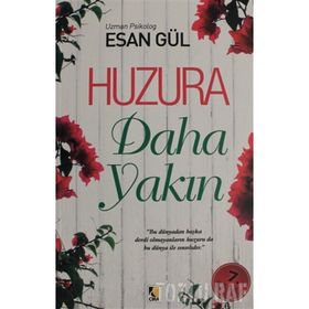HUZURA DAHA YAKIN - ESAN GÜL
