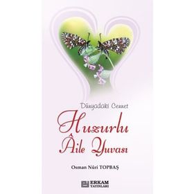HUZURLU AILE YUVASI - OSMAN NURI TOPBAŞ