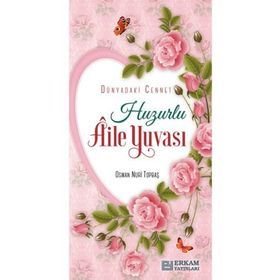 HUZURLU AILE YUVASI - OSMAN NURI TOPBAŞ