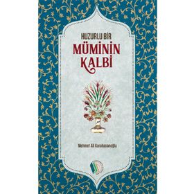 Huzurlu Bir Müminin Kalbi - Mehmet Ali Karahasanoglu