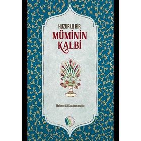 Huzurlu Bir Müminin Kalbi - Mehmet Ali Karahasanoglu