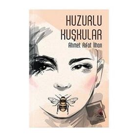 Huzurlu Kuşkular Ahmet Rıfat İlhan