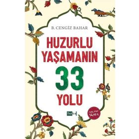 Huzurlu Yaşamanın 33 Yolu - B. Cengiz Bahar