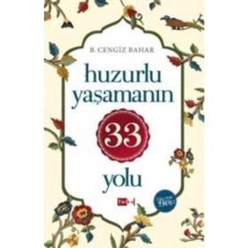 Huzurlu Yaşamanın 33 Yolu - B. Cengiz Bahar
