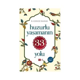 Huzurlu Yaşamanın 33 Yolu - B. Cengiz Bahar