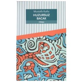 Huzursuz Bacak - Mustafa Kutlu