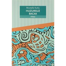 Huzursuz Bacak - Mustafa Kutlu