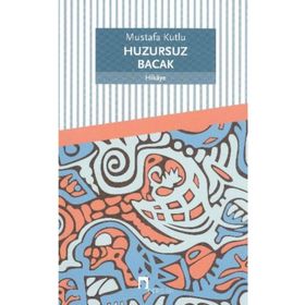 Huzursuz Bacak - Mustafa Kutlu