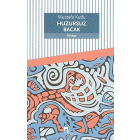 Huzursuz Bacak - Mustafa Kutlu