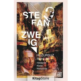 Huzursuz Ruhlar-Hölderlin, Kleist, Nietzsche - Stefan Zweig