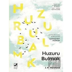 Huzuru Bulmak - J. P. Moreland - Terapi Kitap