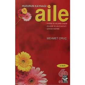HUZURUN KAYNAĞI AILE - MEHMET ORUÇ