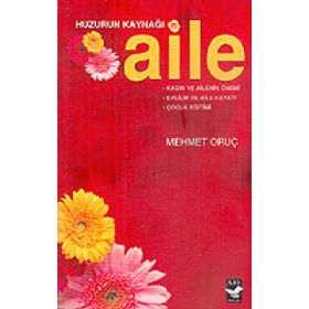HUZURUN KAYNAĞI AILE - MEHMET ORUÇ