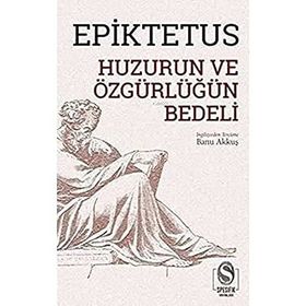 Huzurun ve Özgürlüğün Bedeli - Epiktetus