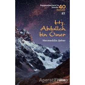 Hz. Abdullah Bin Ömer: Peygamberimizin Izinde 40 Sahabi 27 - Necmeddin Şeker