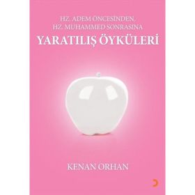 Hz Adem Öncesinden Hz Muhammed Sonrasına Yaratılış Öyküleri Kenan Orhan Cinius Yayınları