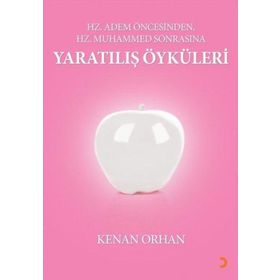Hz Adem Öncesinden Hz Muhammed Sonrasına Yaratılış Öyküleri Kenan Orhan Cinius Yayınları